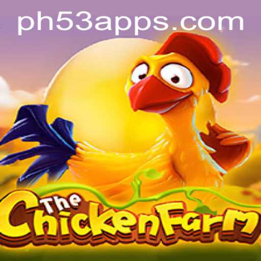 Mastering ChickenFarm: The Ultimate Guide to Thriving in PH53